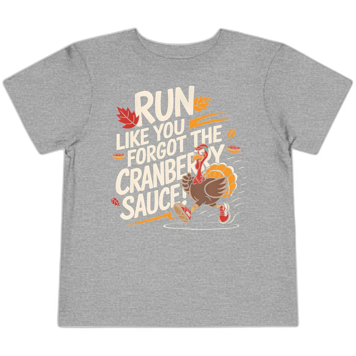 Run Like You Forgot The Cranberry Sauce Toddler T-Shirt in Athletic Heather