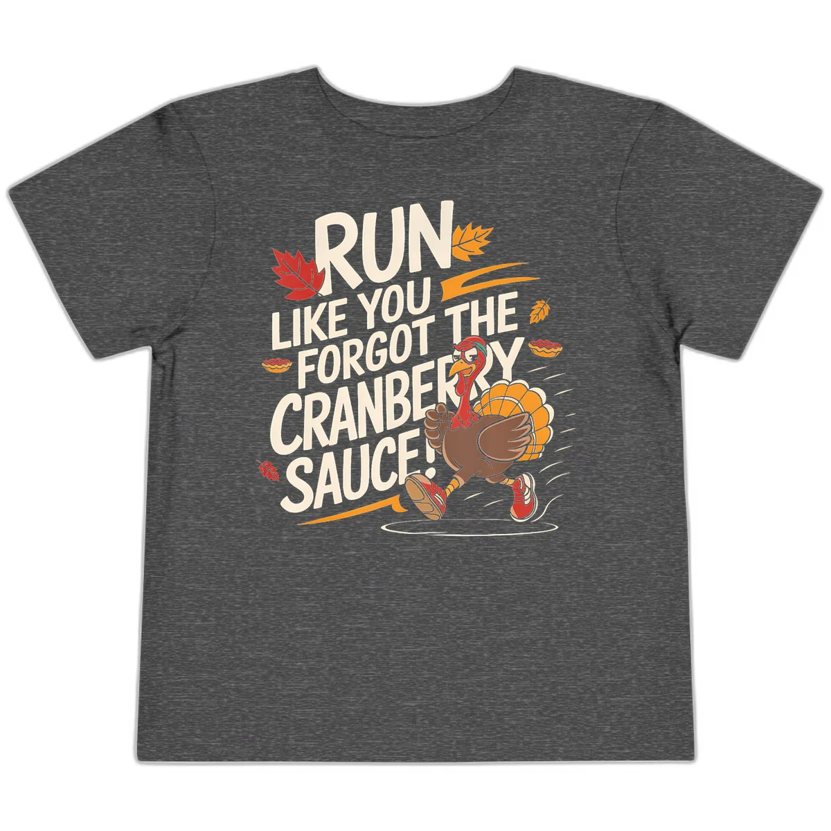 Run Like You Forgot The Cranberry Sauce Toddler T-Shirt in Dark Heather Grey