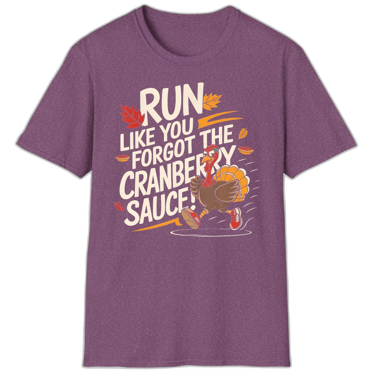 Run Like You Forgot The Cranberry Sauce T-Shirt in Heather Maroon