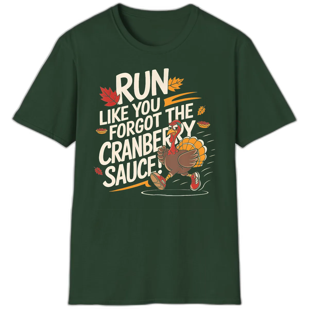 Run Like You Forgot The Cranberry Sauce T-Shirt in Forest Green