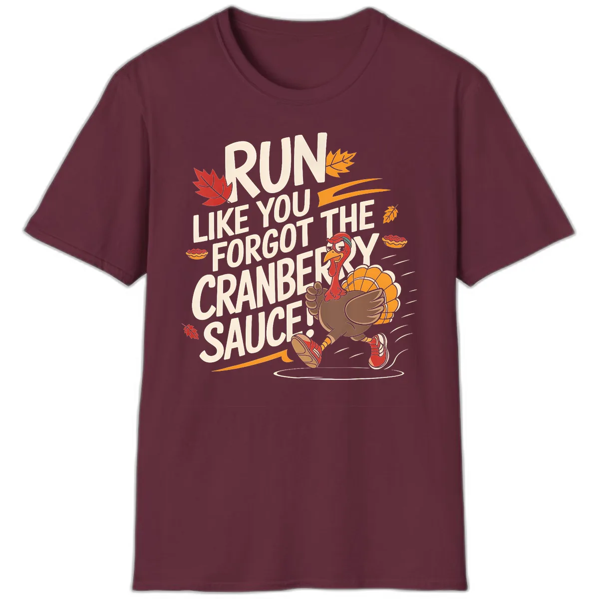 Run Like You Forgot The Cranberry Sauce T-Shirt in Maroon