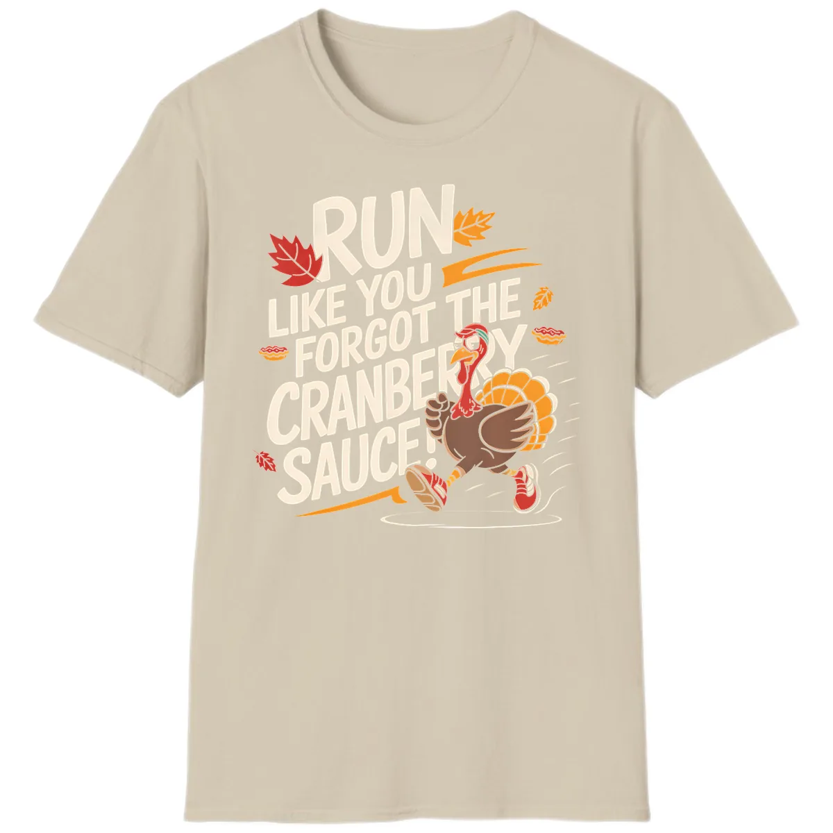 Run Like You Forgot The Cranberry Sauce T-Shirt in Sand