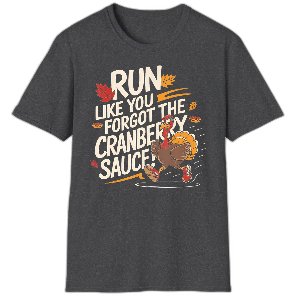 Run Like You Forgot The Cranberry Sauce T-Shirt in Dark Heather