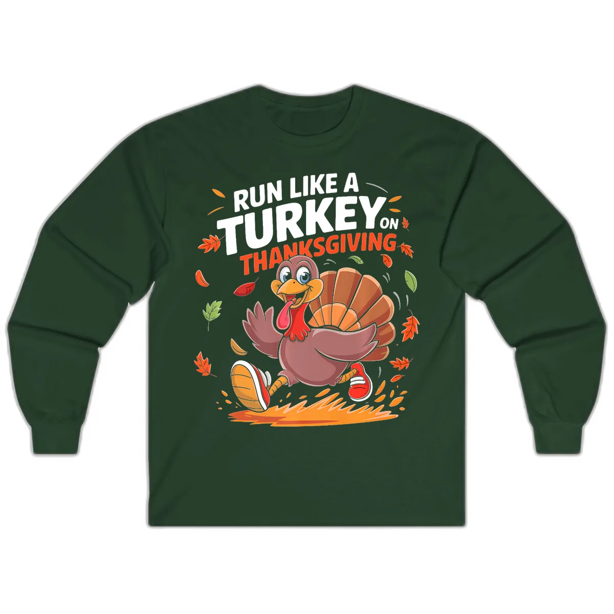 Run Like A Turkey On Thanksgiving Long Sleeve in Forest Green