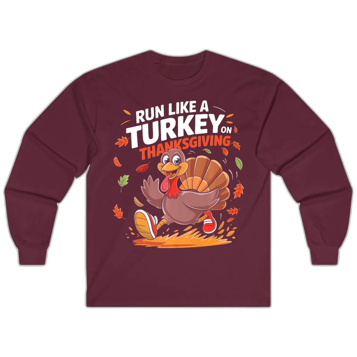 Run Like A Turkey On Thanksgiving Long Sleeve in Maroon