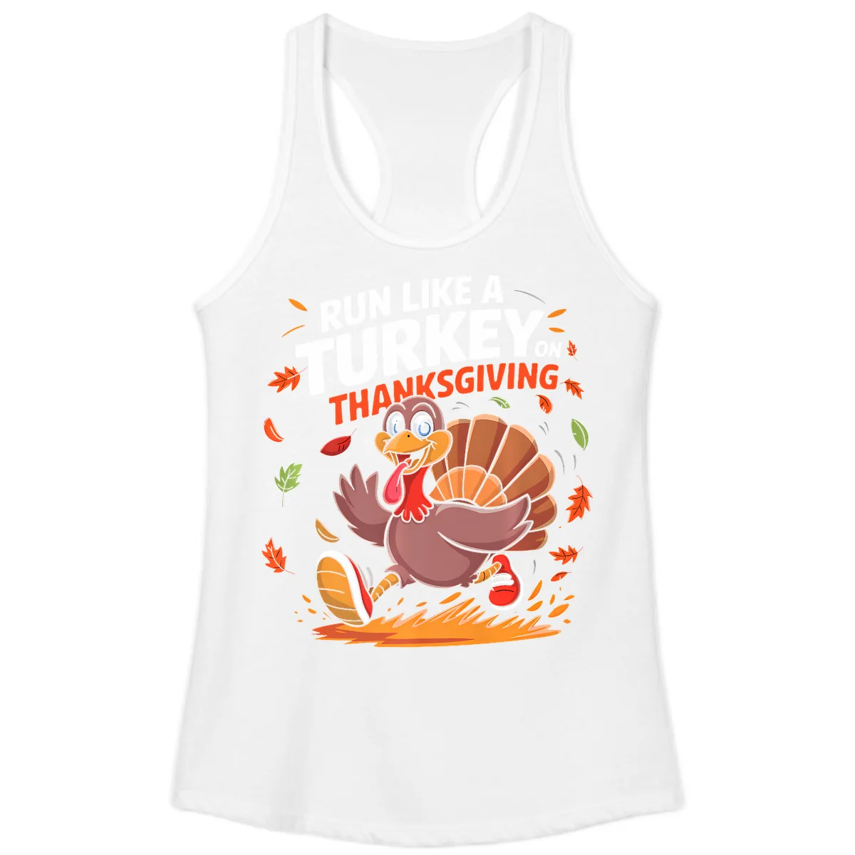 Run Like A Turkey On Thanksgiving Ladies Tank in White