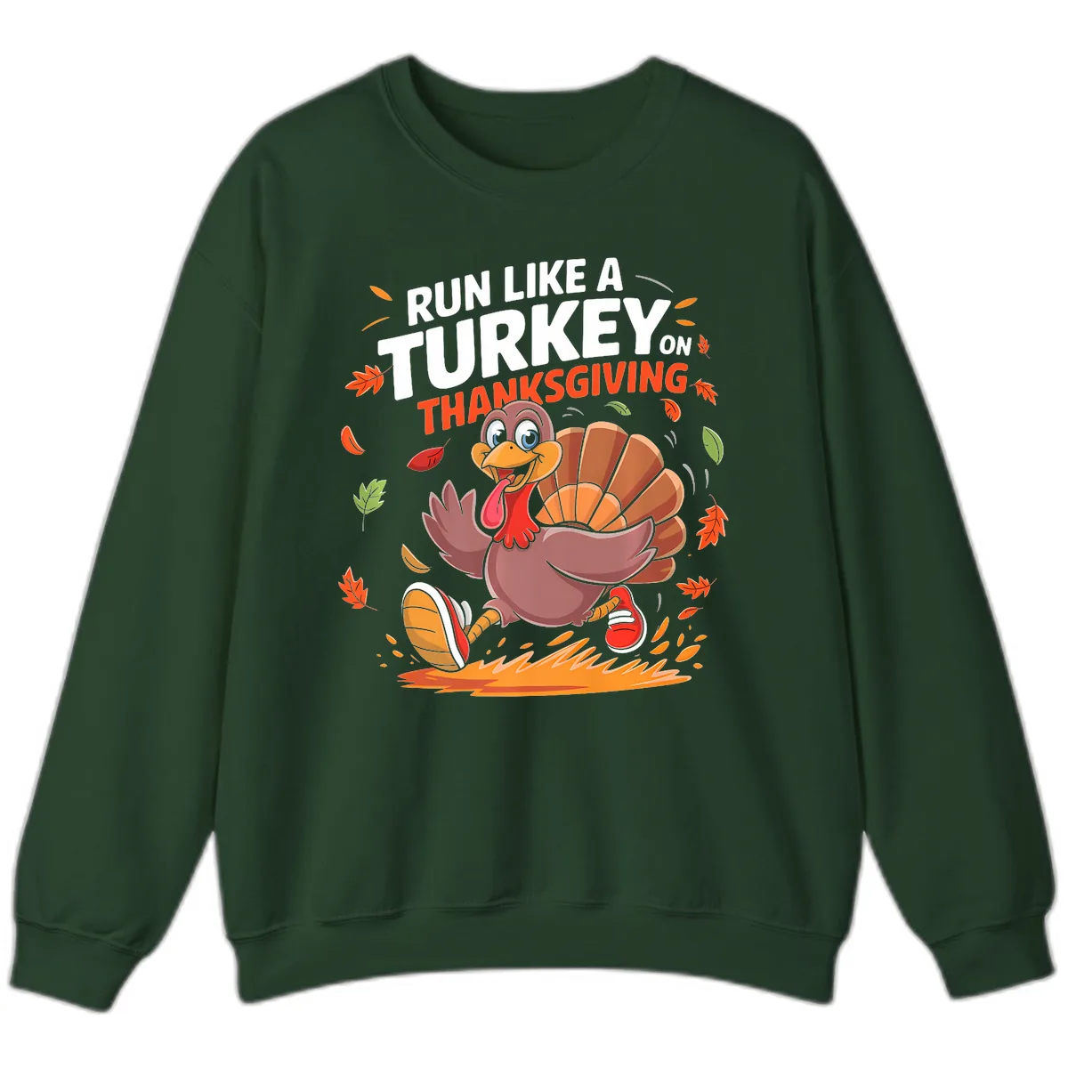 Run Like A Turkey On Thanksgiving Sweatshirt in Forest Green