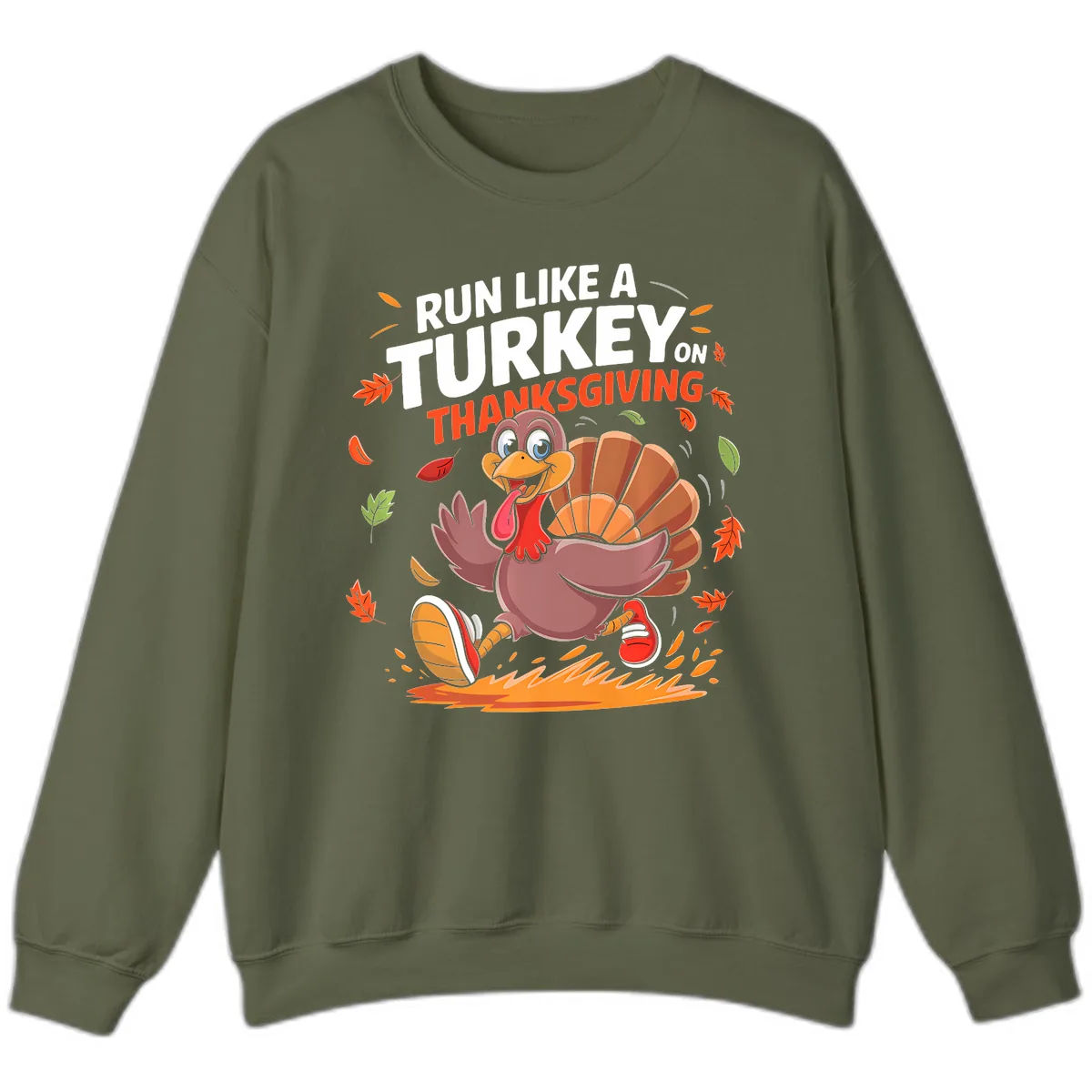 Run Like A Turkey On Thanksgiving Sweatshirt in Military Green