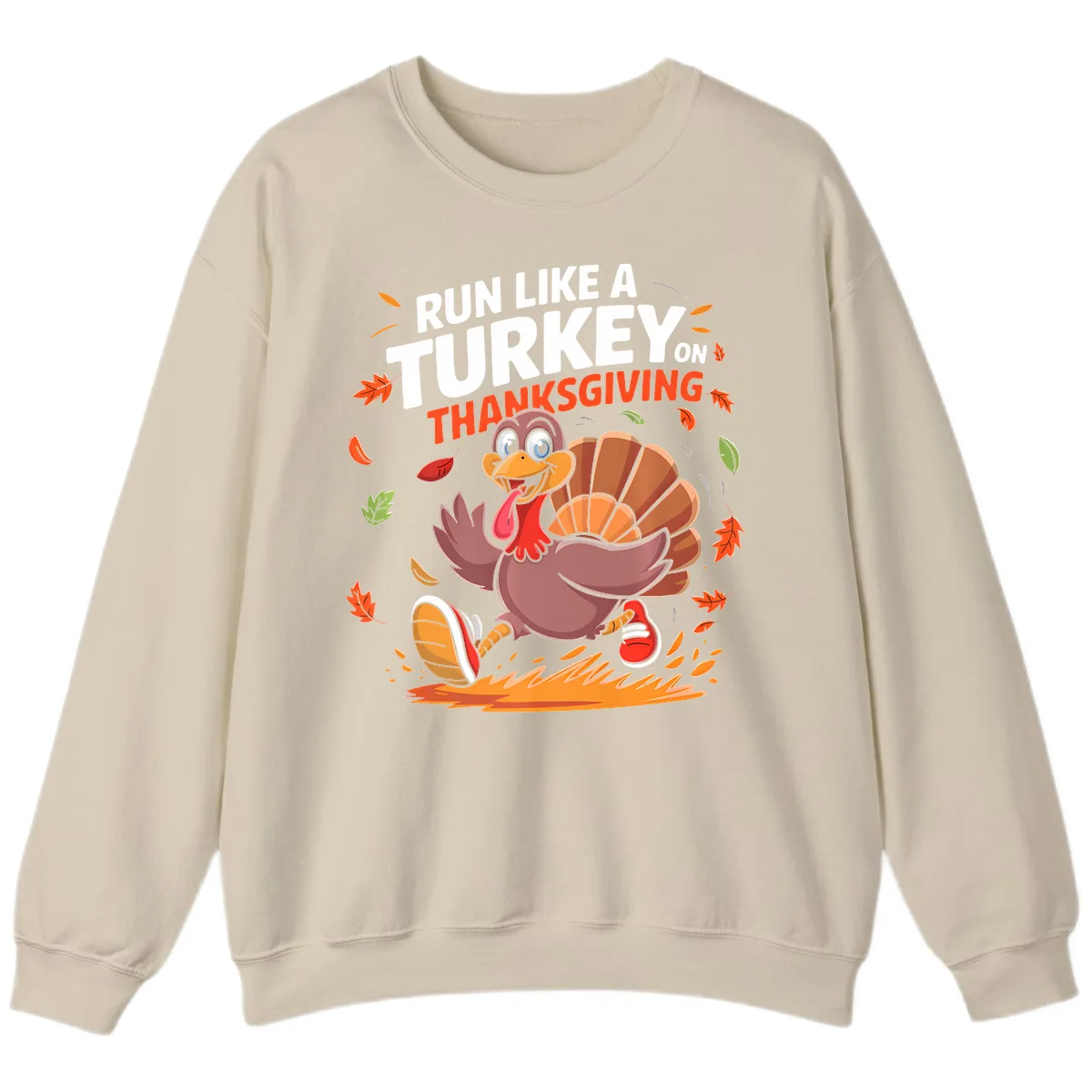 Run Like A Turkey On Thanksgiving Sweatshirt in Sand