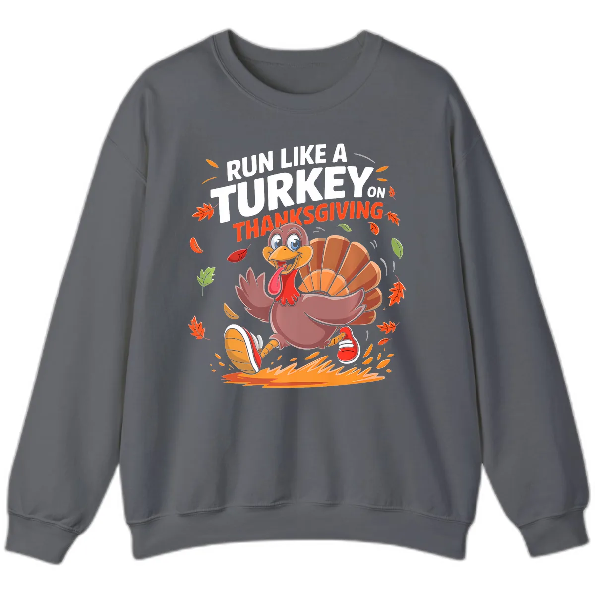 Run Like A Turkey On Thanksgiving Sweatshirt in Charcoal