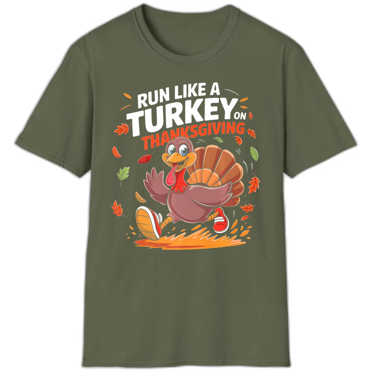 Run Like A Turkey On Thanksgiving T-Shirt in Military Green