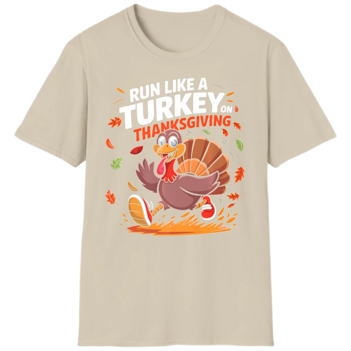 Run Like A Turkey On Thanksgiving T-Shirt in Sand