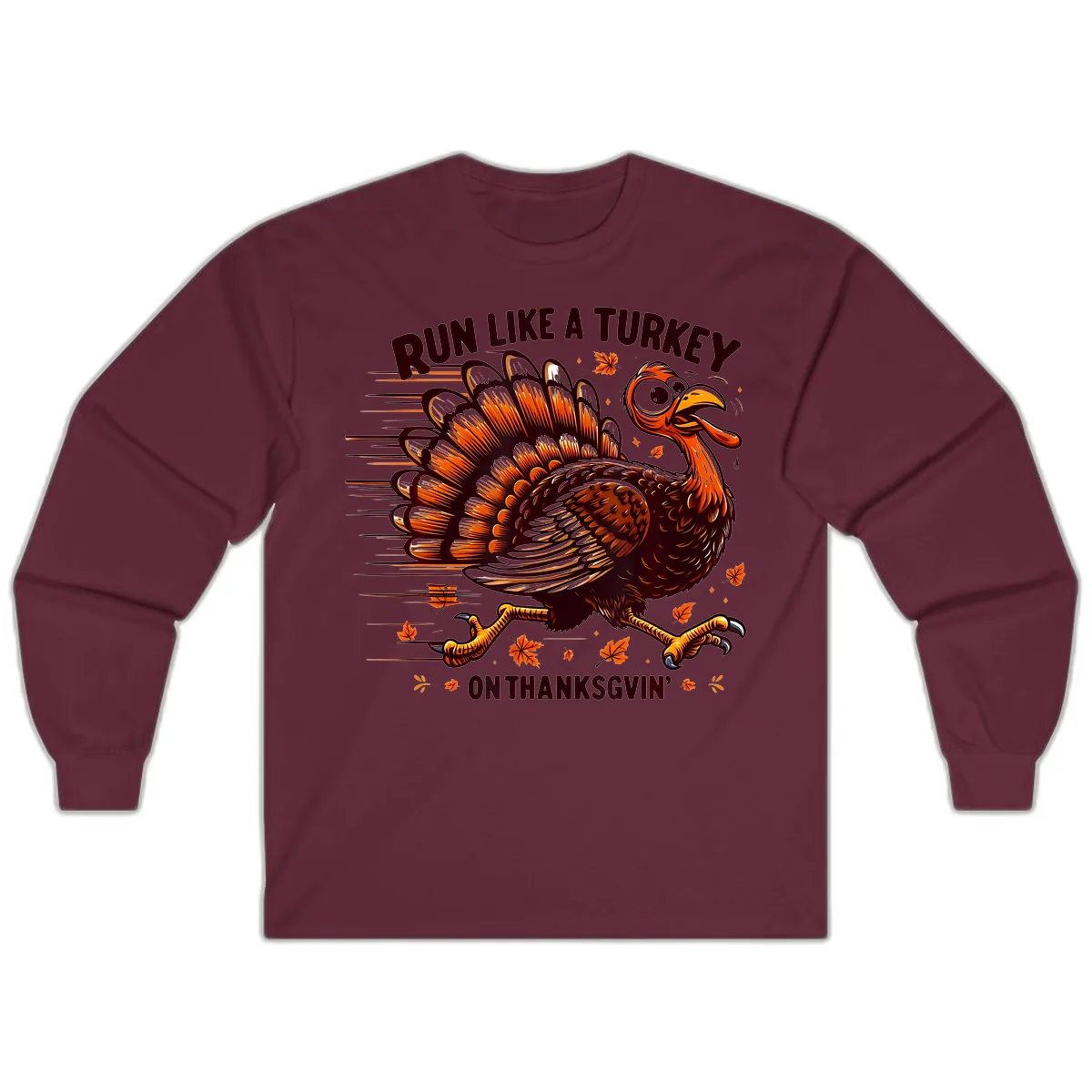 Run Like A Turkey On Thanksgiving Long Sleeve in Maroon