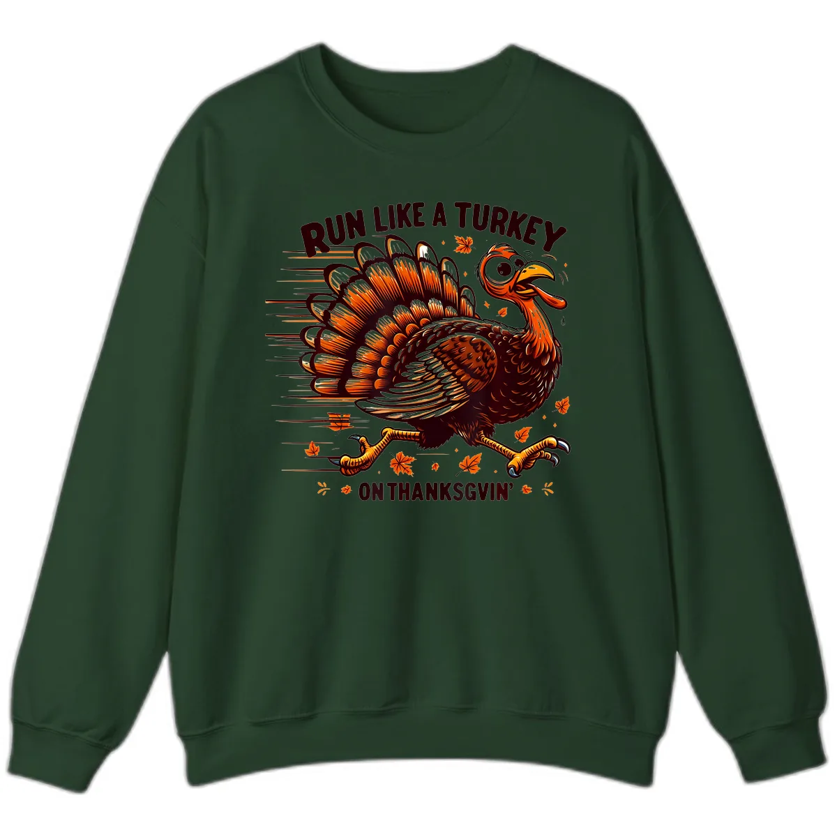 Run Like A Turkey On Thanksgiving Sweatshirt in Forest Green