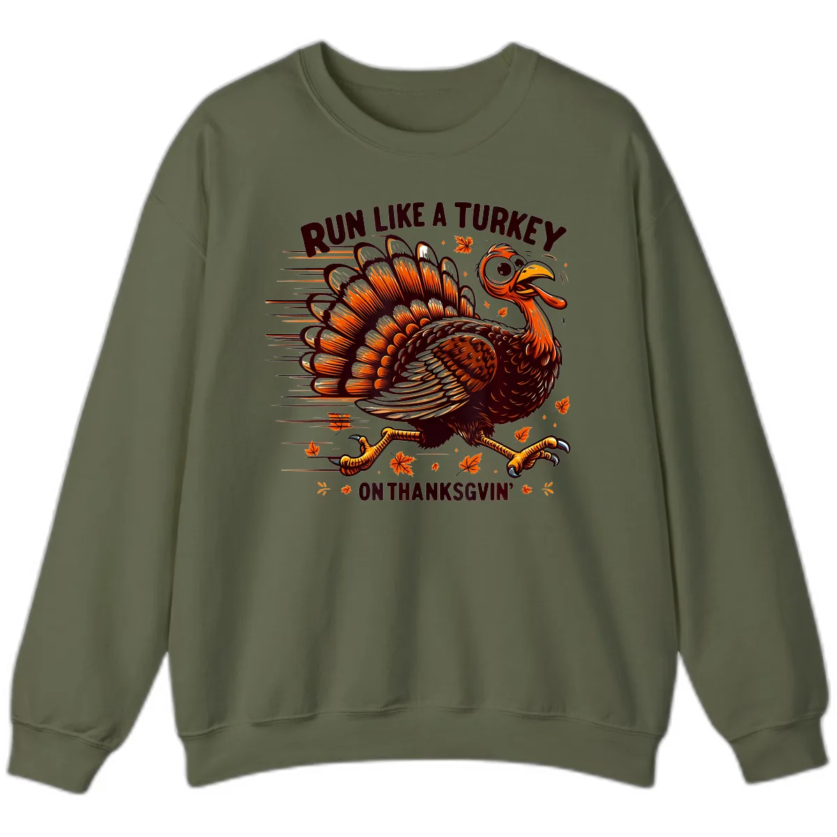 Run Like A Turkey On Thanksgiving Sweatshirt in Military Green