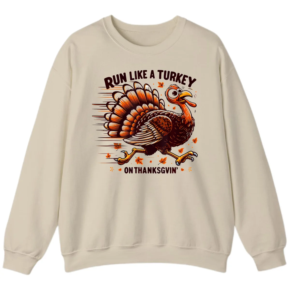 Run Like A Turkey On Thanksgiving Sweatshirt in Sand