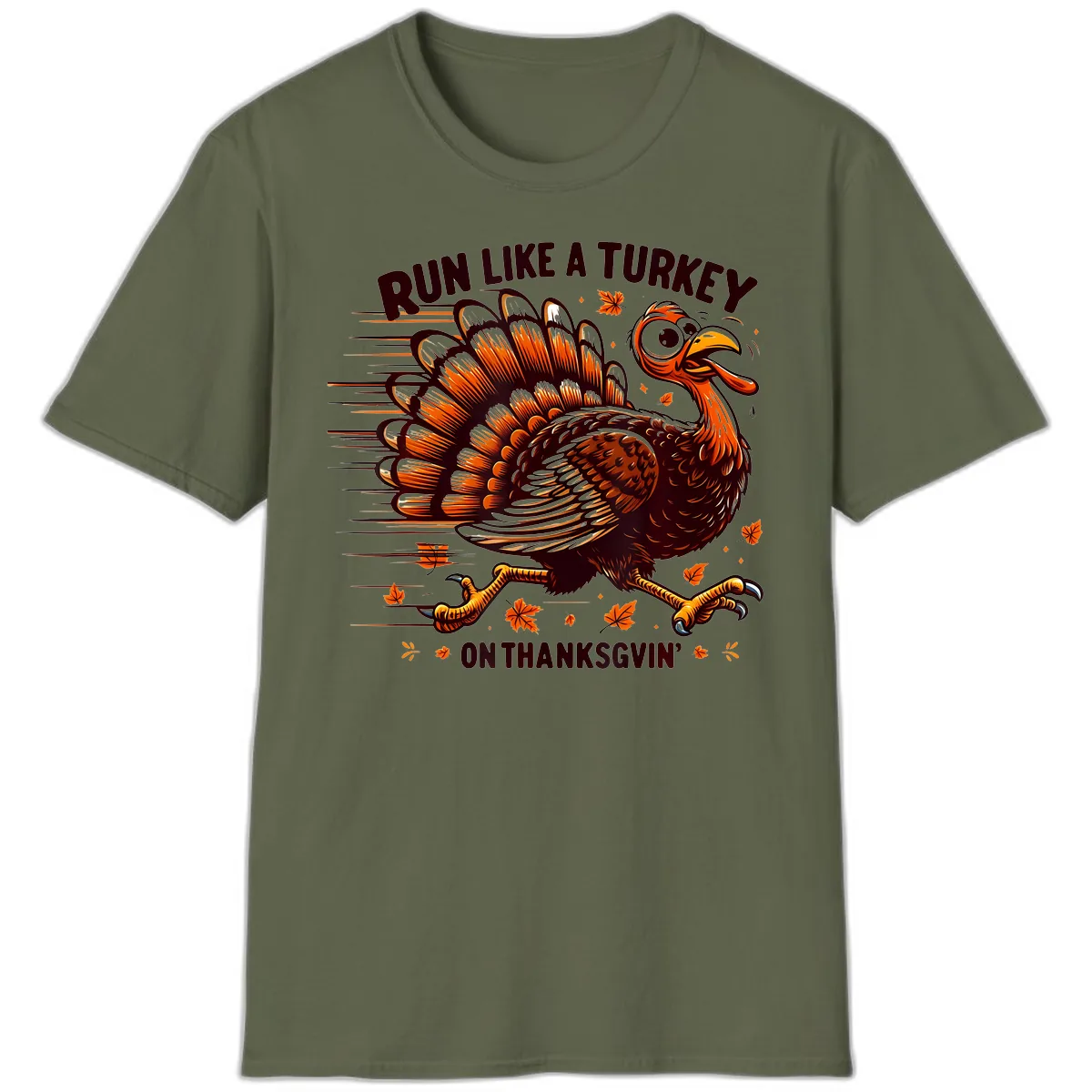 Run Like A Turkey On Thanksgiving T-Shirt in Military Green