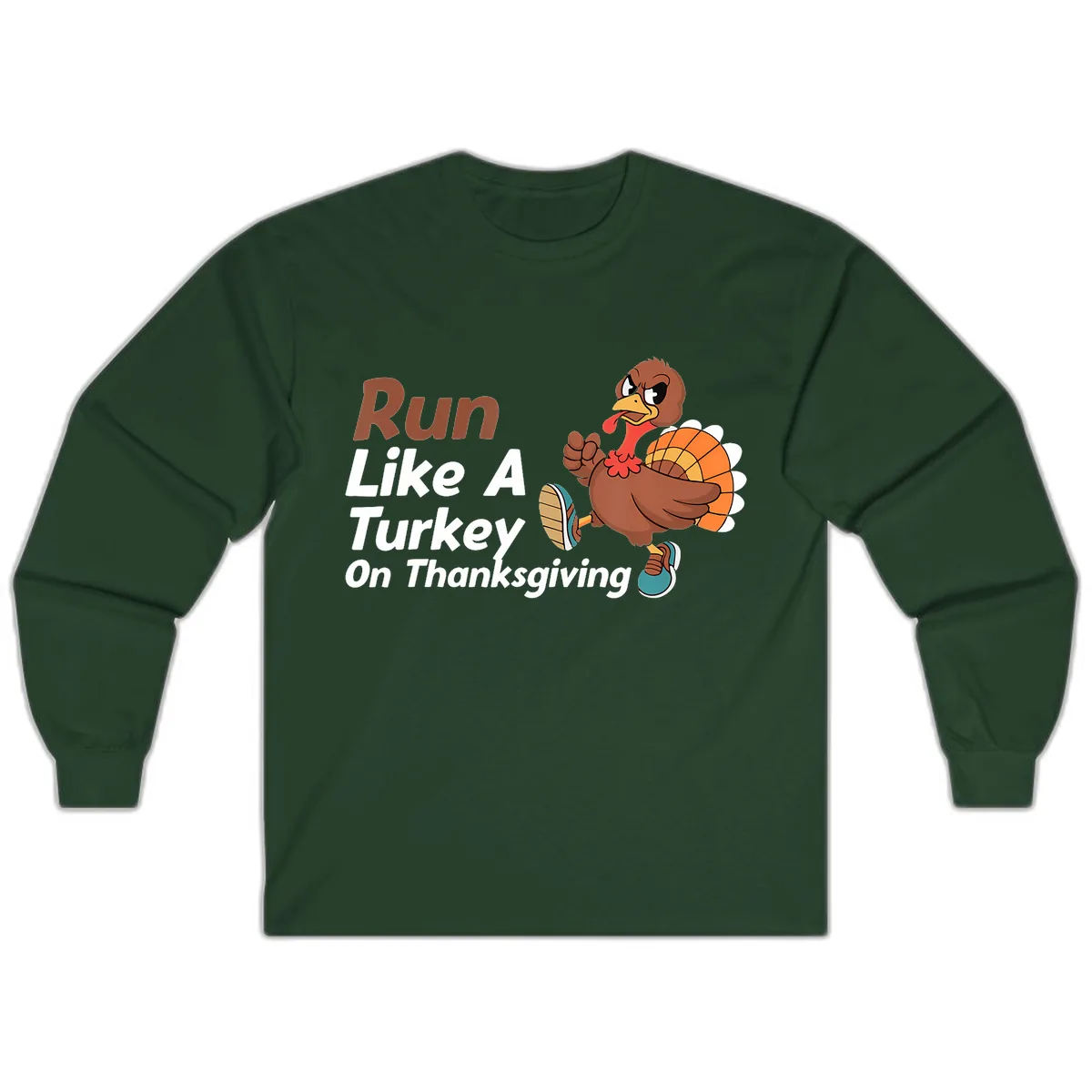 Run Like A Turkey On Thanksgiving Long Sleeve in Forest Green