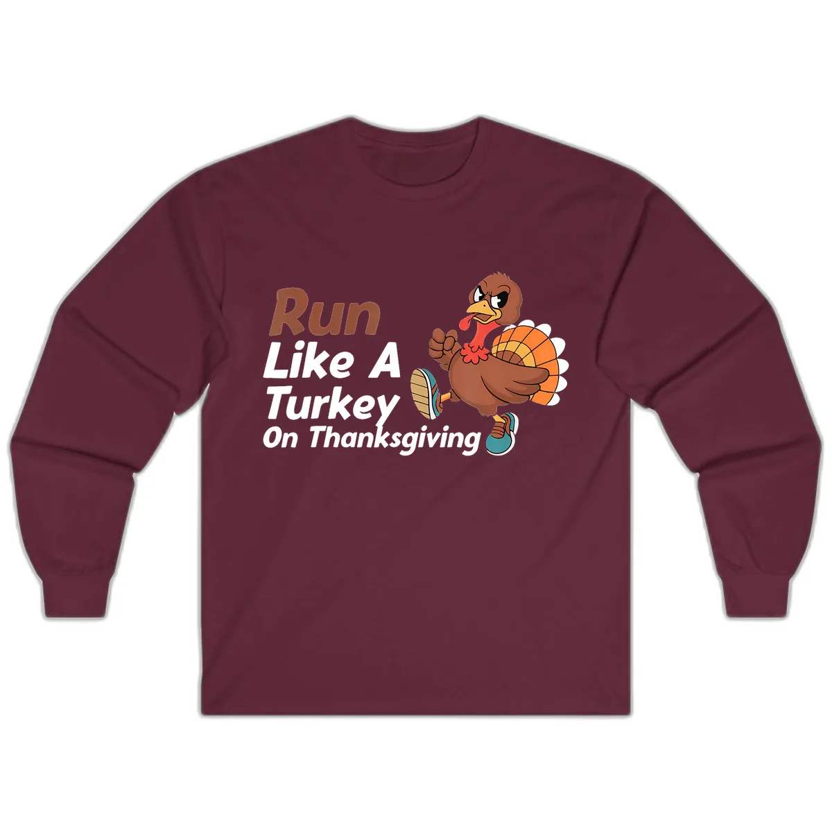 Run Like A Turkey On Thanksgiving Long Sleeve in Maroon