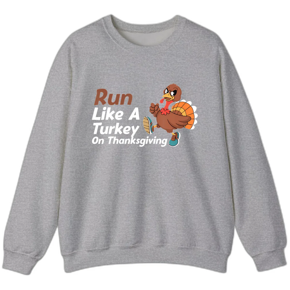 Run Like A Turkey On Thanksgiving Sweatshirt in Sport Grey