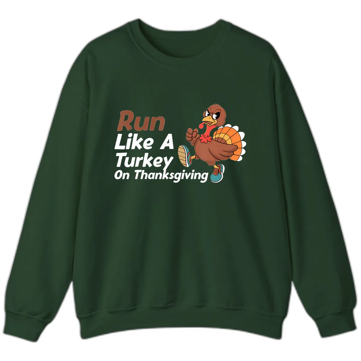 Run Like A Turkey On Thanksgiving Sweatshirt in Forest Green
