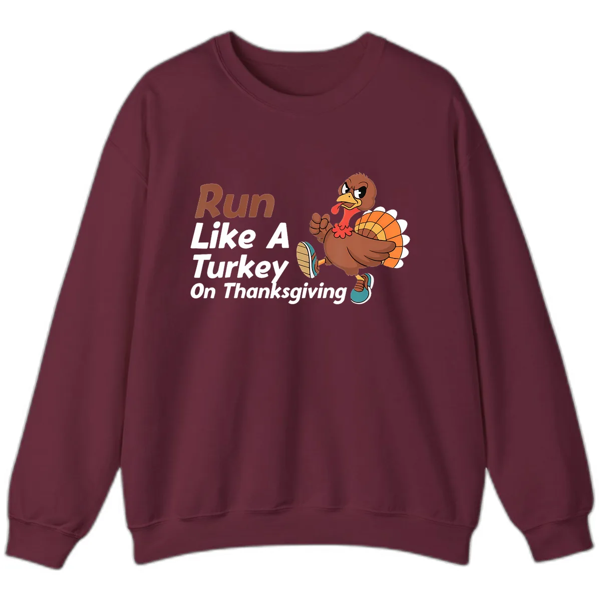 Run Like A Turkey On Thanksgiving Sweatshirt in Maroon