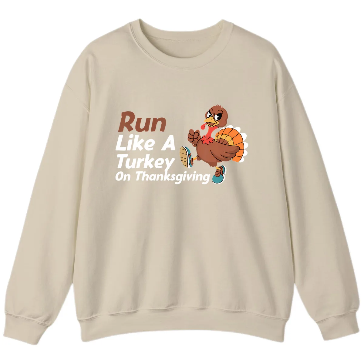 Run Like A Turkey On Thanksgiving Sweatshirt in Sand