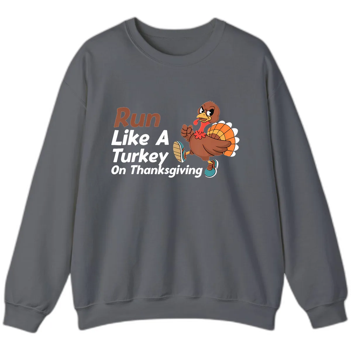 Run Like A Turkey On Thanksgiving Sweatshirt in Charcoal