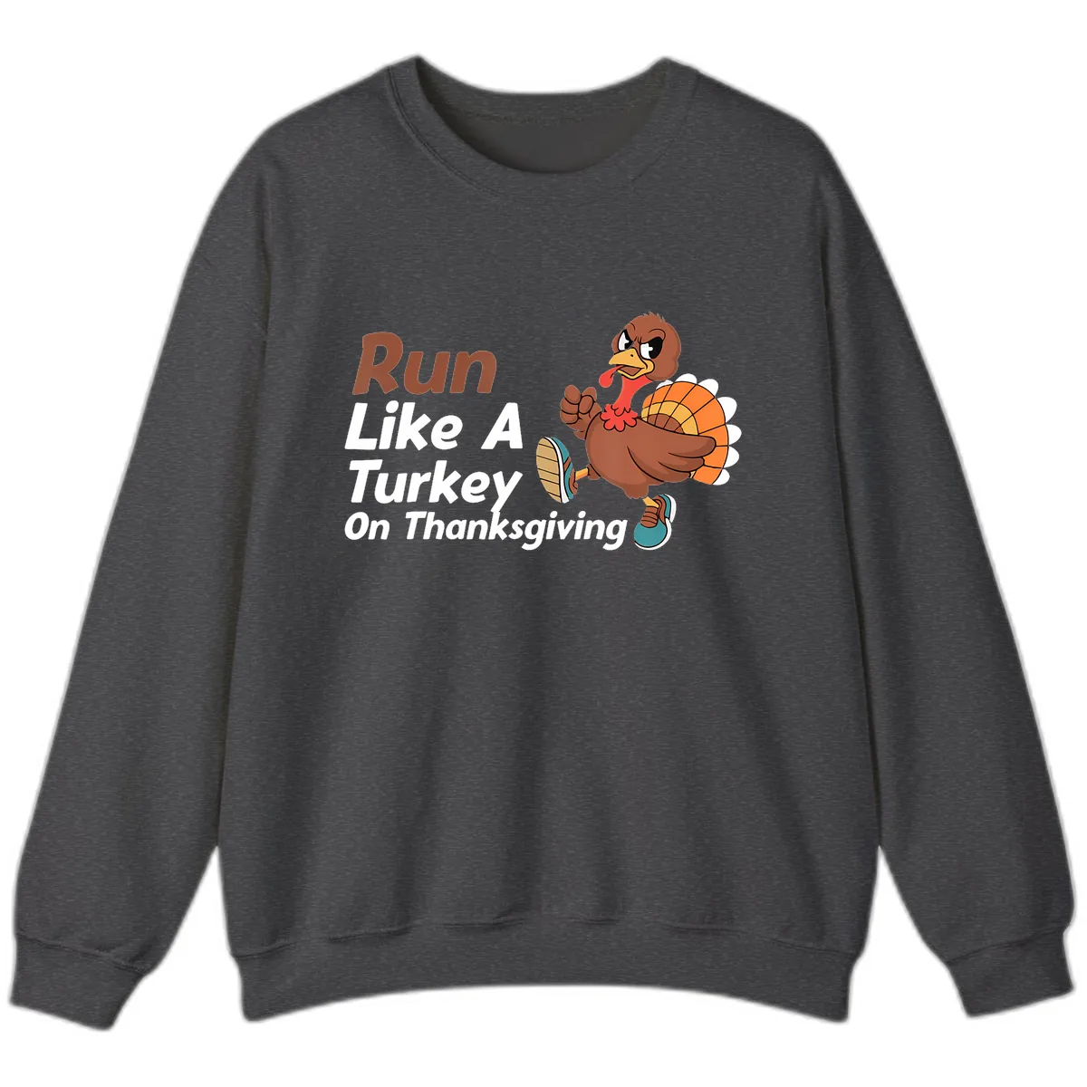 Run Like A Turkey On Thanksgiving Sweatshirt in Dark Heather