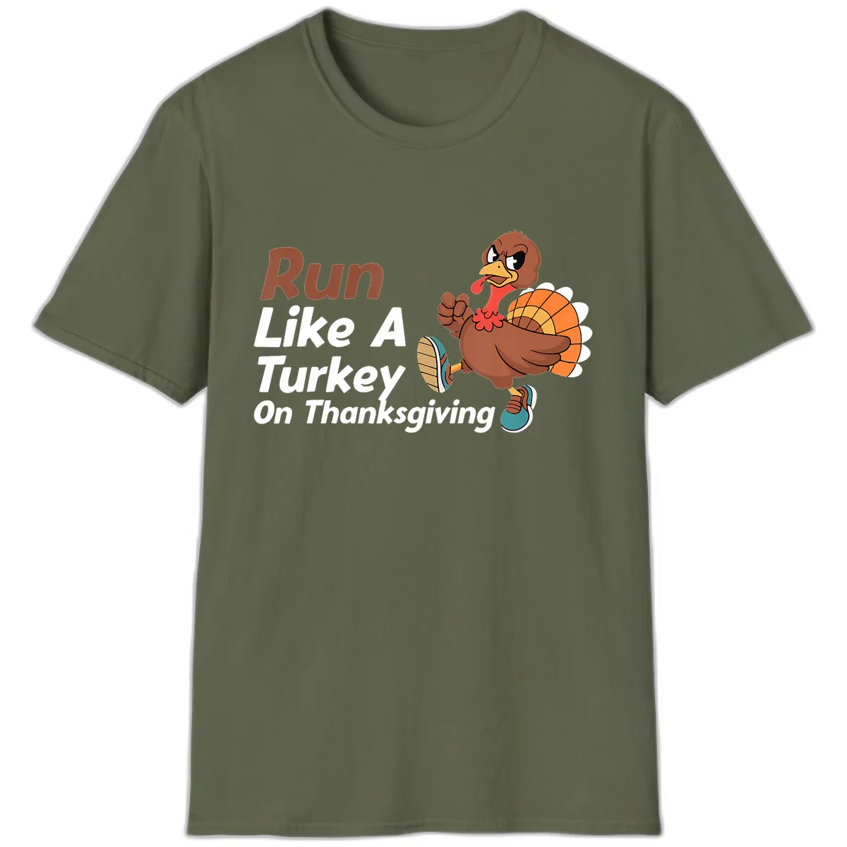 Run Like A Turkey On Thanksgiving T-Shirt in Military Green