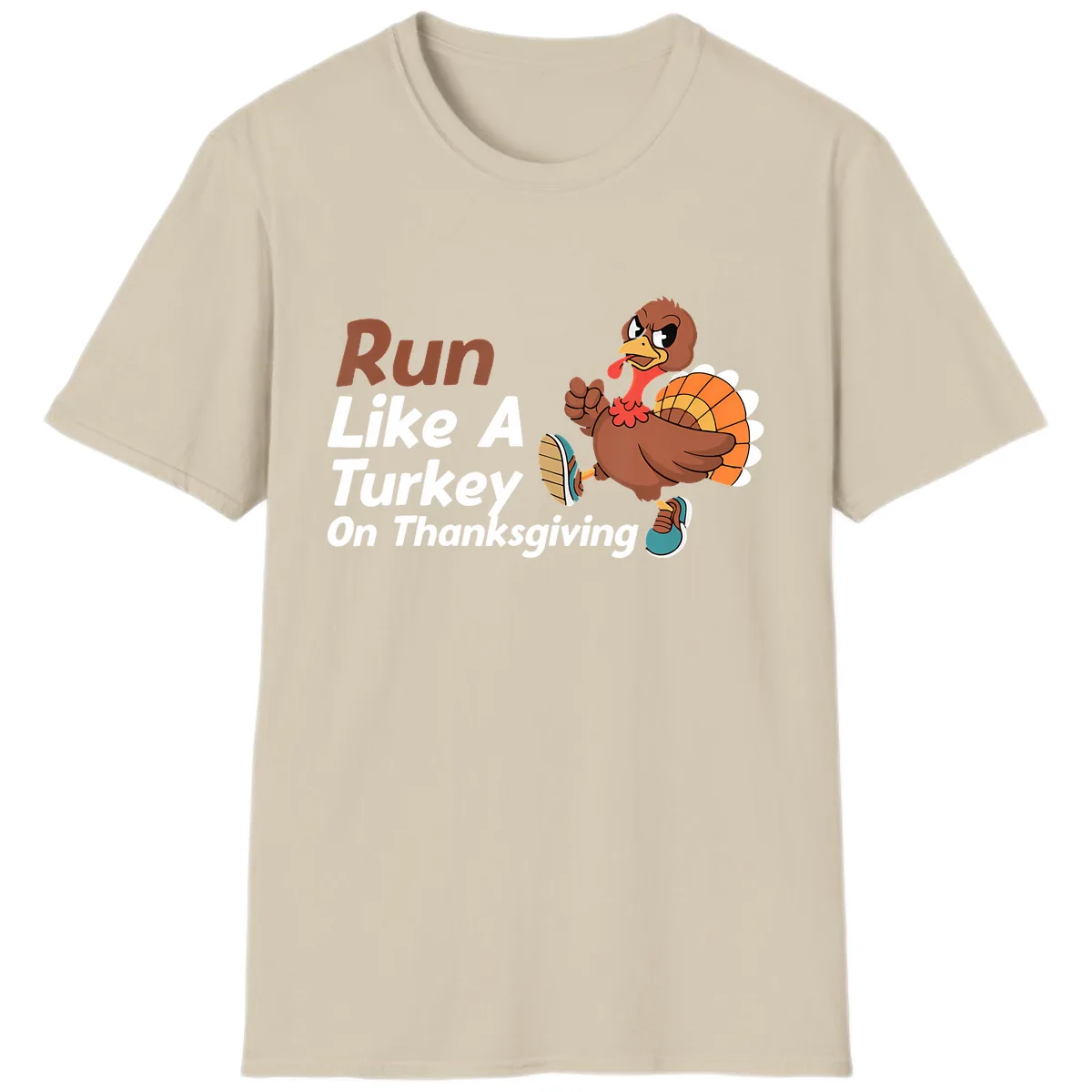 Run Like A Turkey On Thanksgiving T-Shirt in Sand