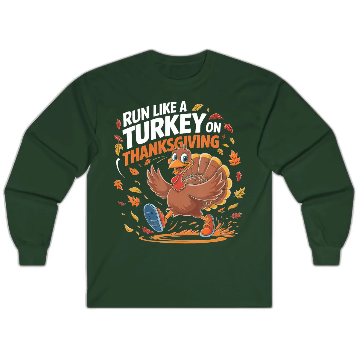 Run Like A Turkey Thanksgiving Trot Long Sleeve in Forest Green