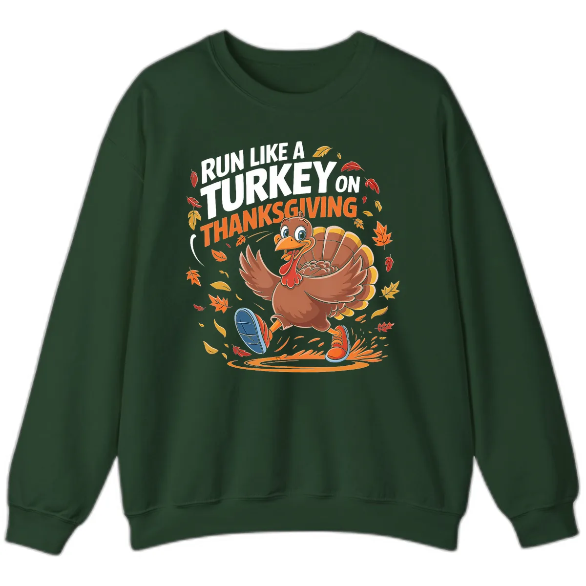 Run Like A Turkey Thanksgiving Trot Sweatshirt in Forest Green