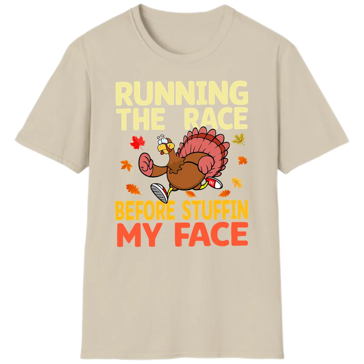 Running The Race Before Stuffin My Face T-Shirt in Sand