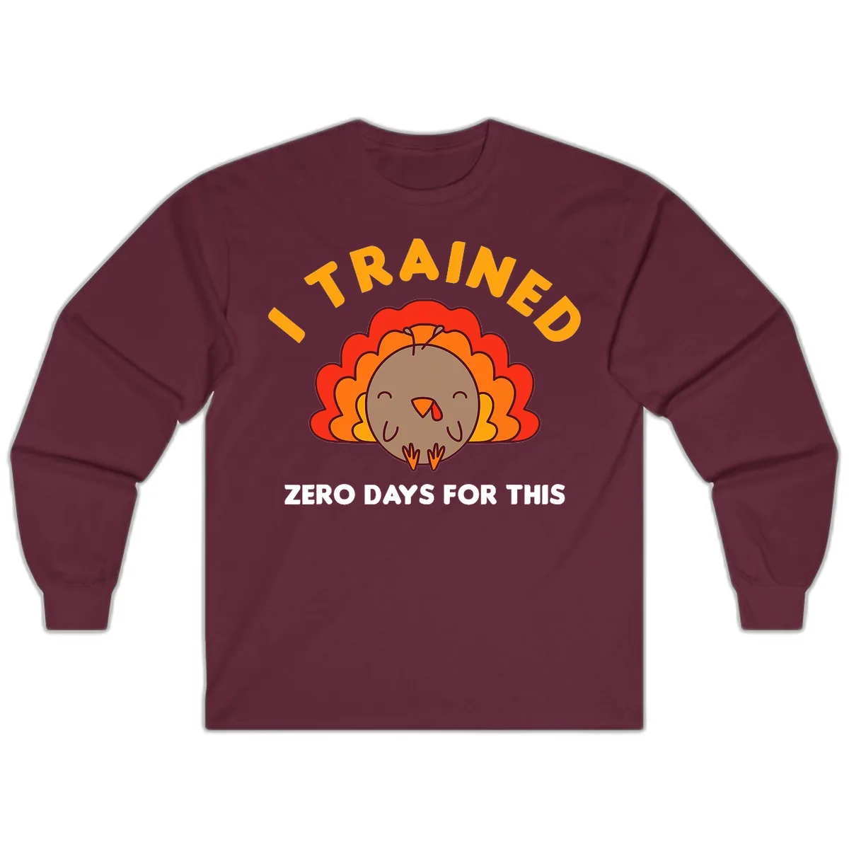 I Trained Zero Days For This Long Sleeve in Maroon