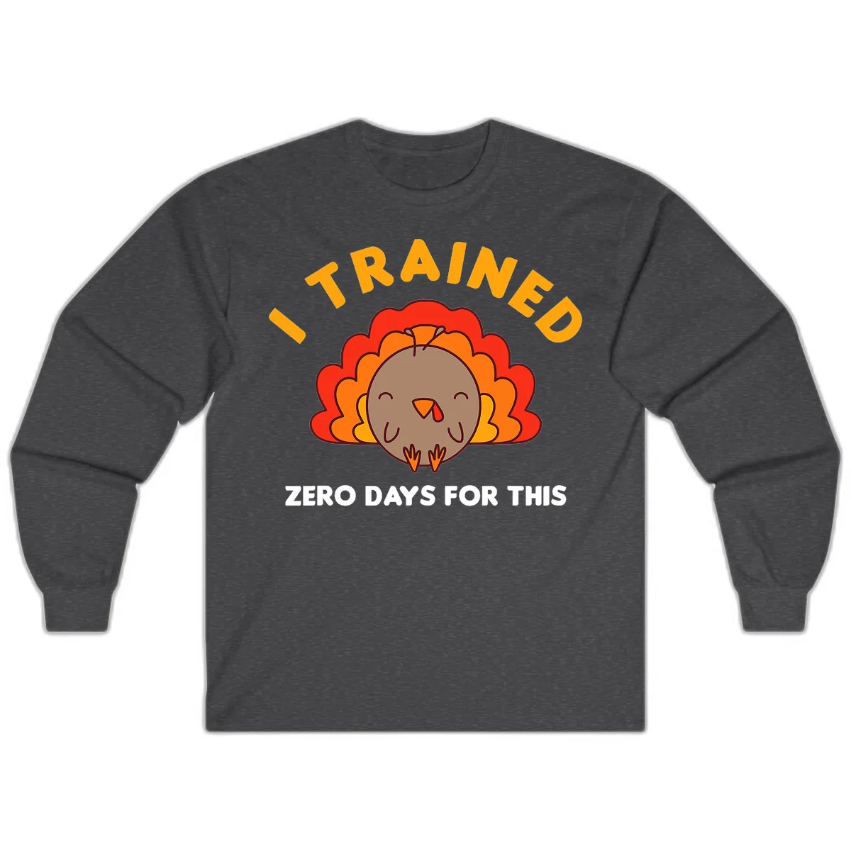 I Trained Zero Days For This Long Sleeve in Dark Heather