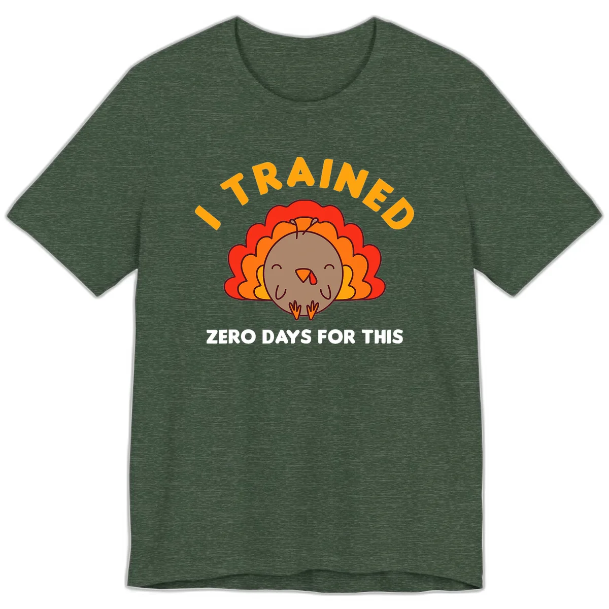 I Trained Zero Days For This Premium T-Shirt in Heather Forest