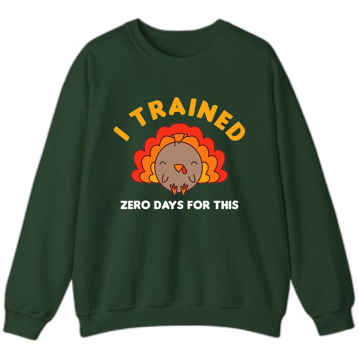 I Trained Zero Days For This Sweatshirt in Forest Green