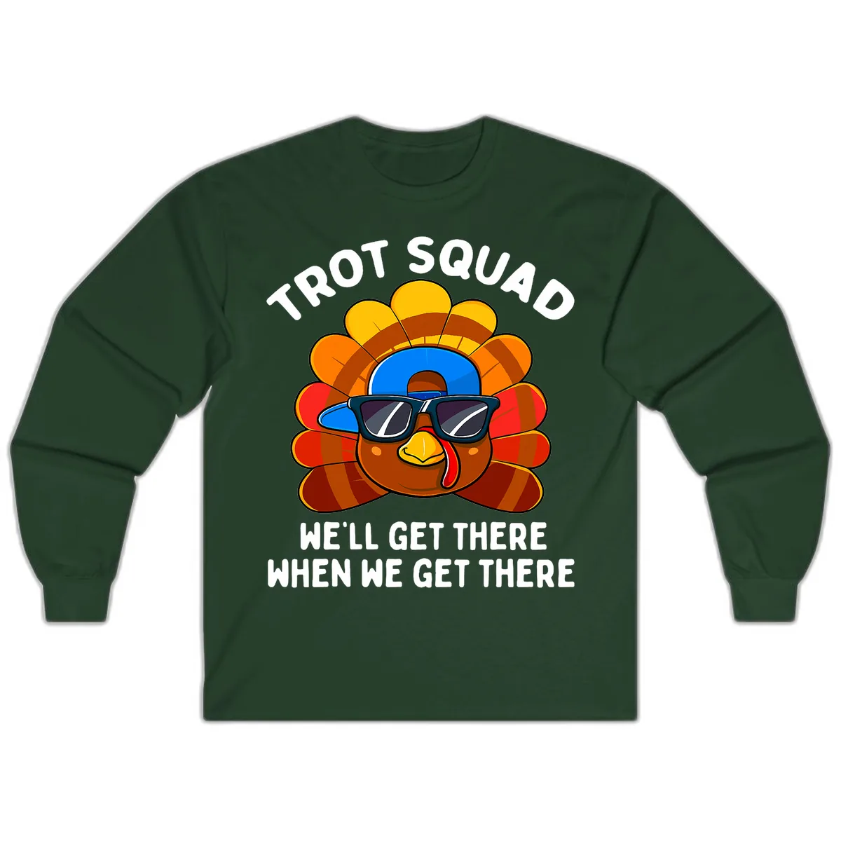 Trot Squad Turkey Thanksgiving Long Sleeve in Forest Green