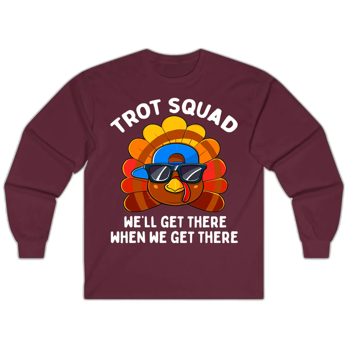 Trot Squad Turkey Thanksgiving Long Sleeve in Maroon