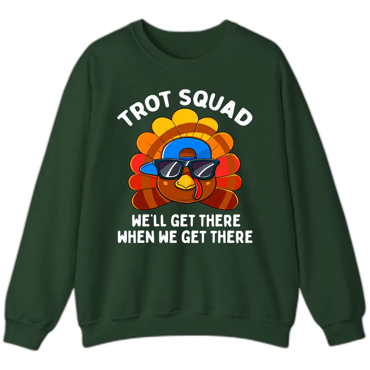Trot Squad Turkey Thanksgiving Sweatshirt in Forest Green