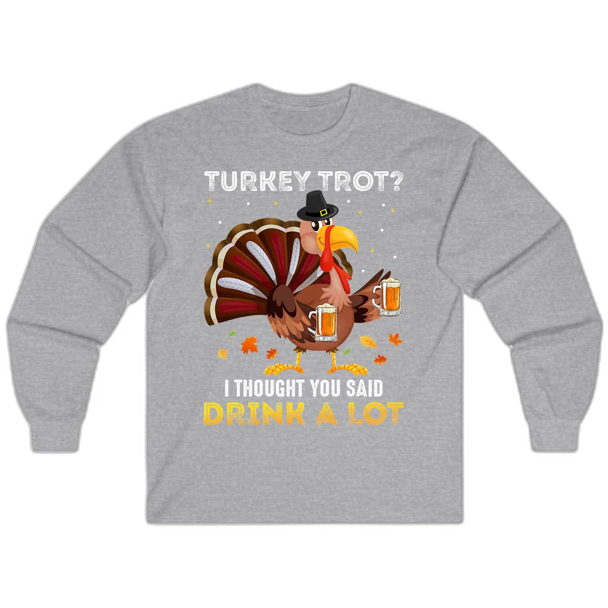 Turkey Trot Drink A Lot Long Sleeve in Sport Grey
