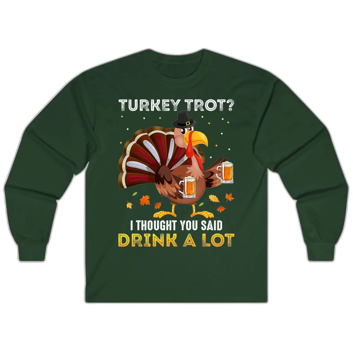 Turkey Trot Drink A Lot Long Sleeve in Forest Green