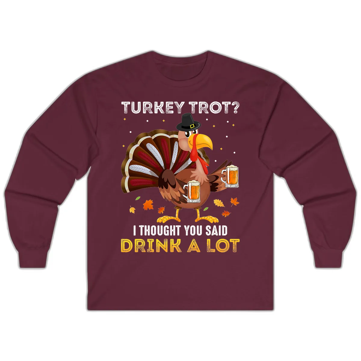 Turkey Trot Drink A Lot Long Sleeve in Maroon