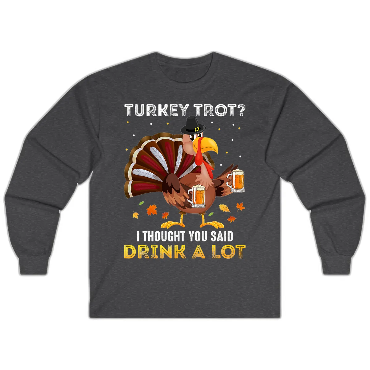 Turkey Trot Drink A Lot Long Sleeve in Dark Heather