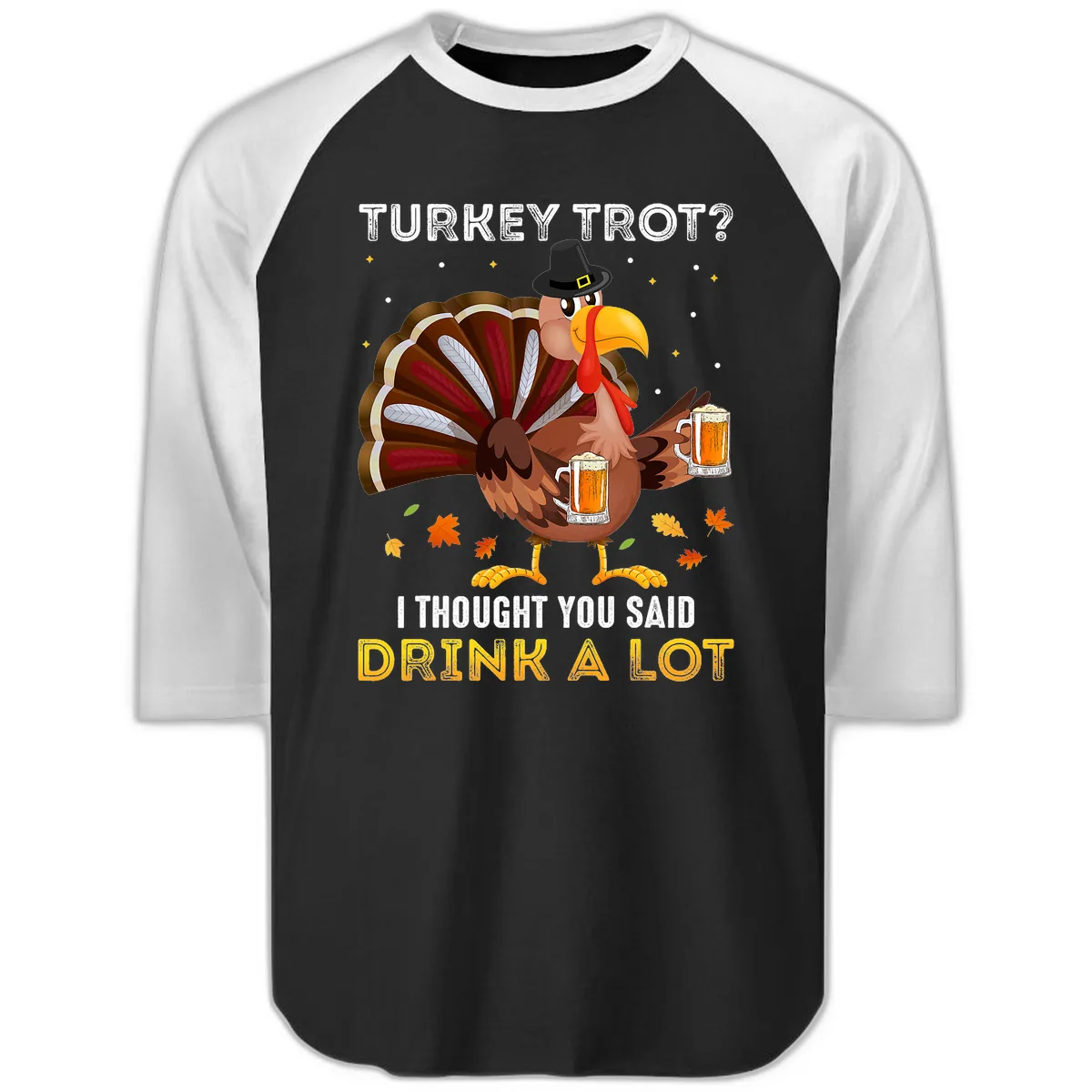 Turkey Trot Drink A Lot Raglan 3/4 in Black White