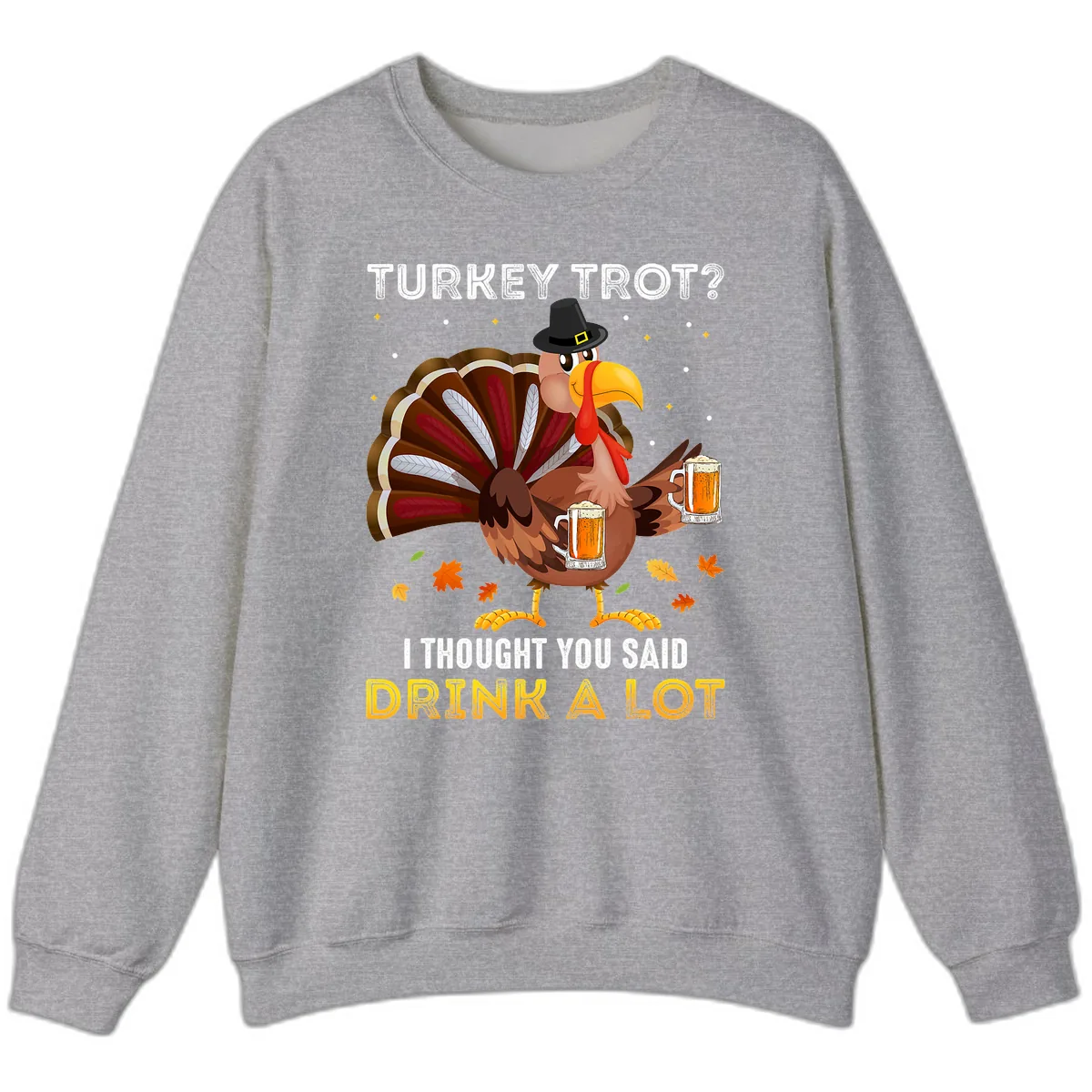 Turkey Trot Drink A Lot Sweatshirt in Sport Grey