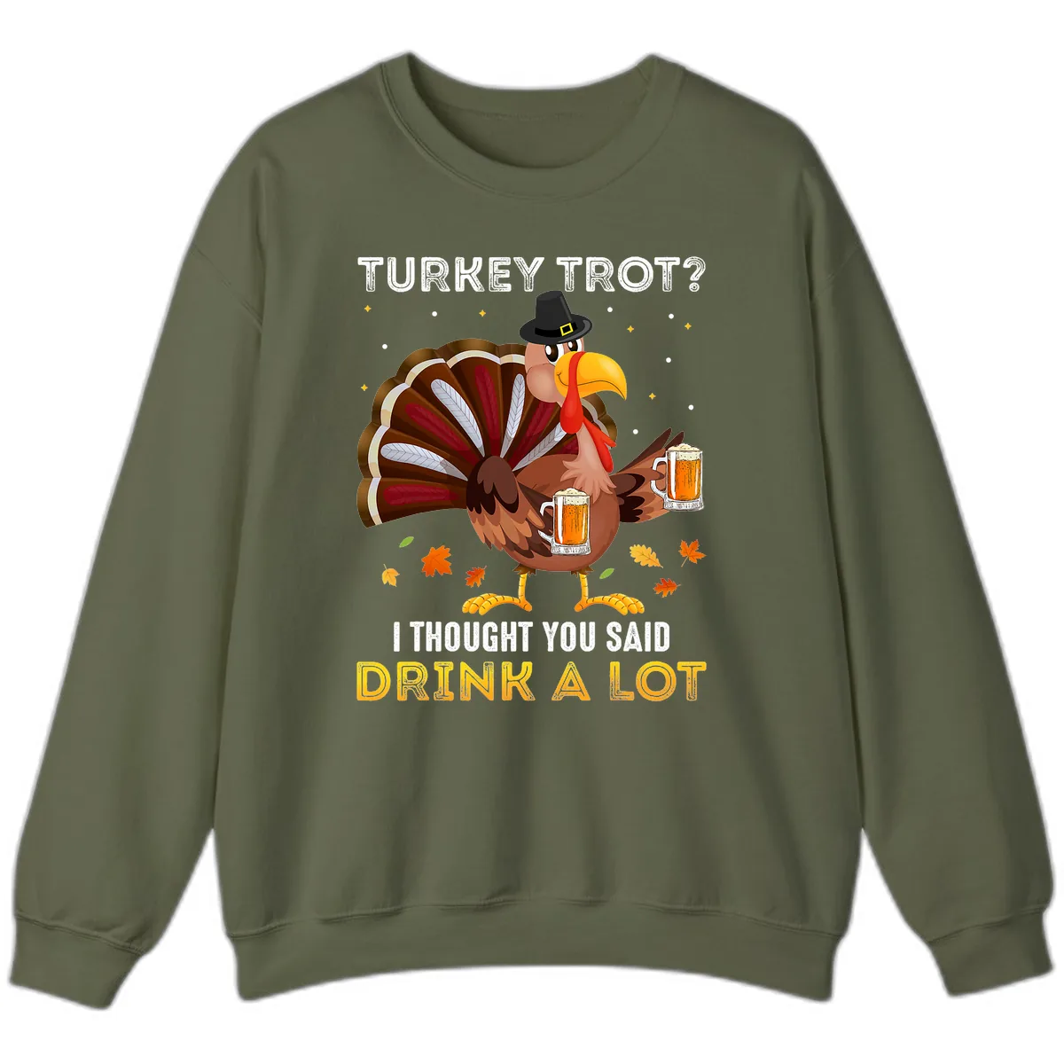 Turkey Trot Drink A Lot Sweatshirt in Military Green