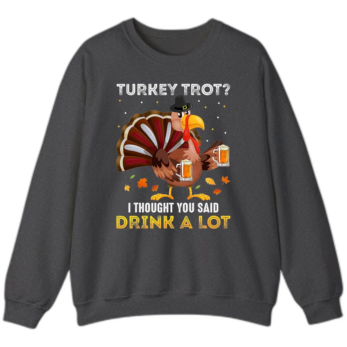 Turkey Trot Drink A Lot Sweatshirt in Dark Heather