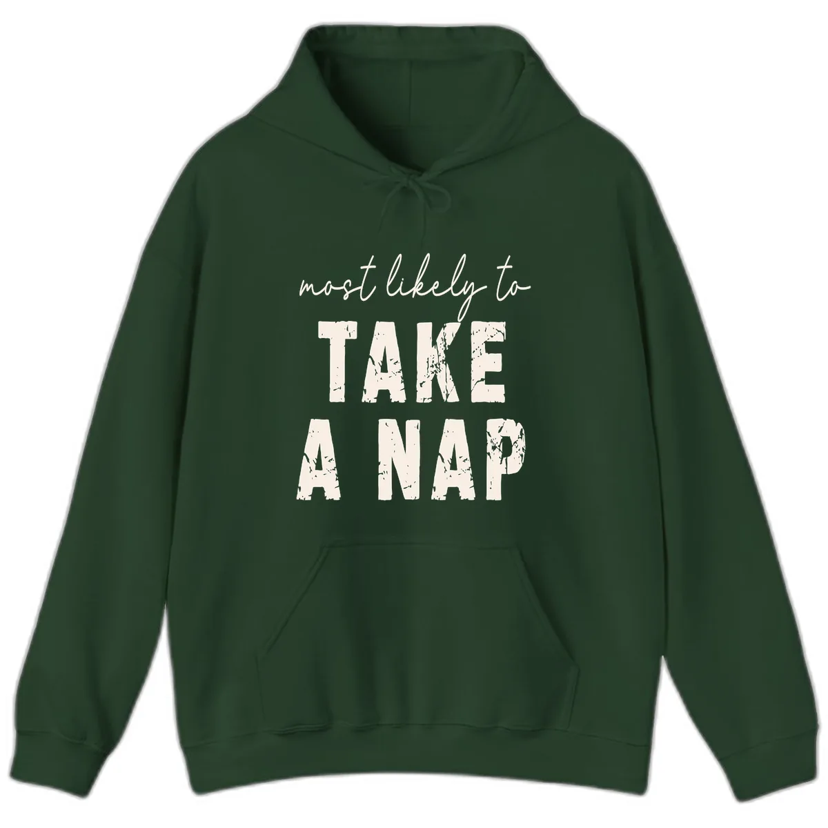 Most Likely To Take A Nap Hoodie in Forest Green